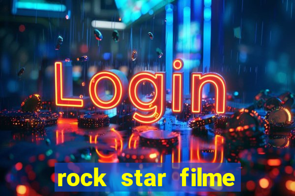 rock star filme completo dublado